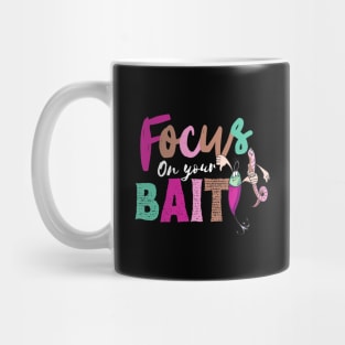 Focus On Your Bait, Fishing Mug